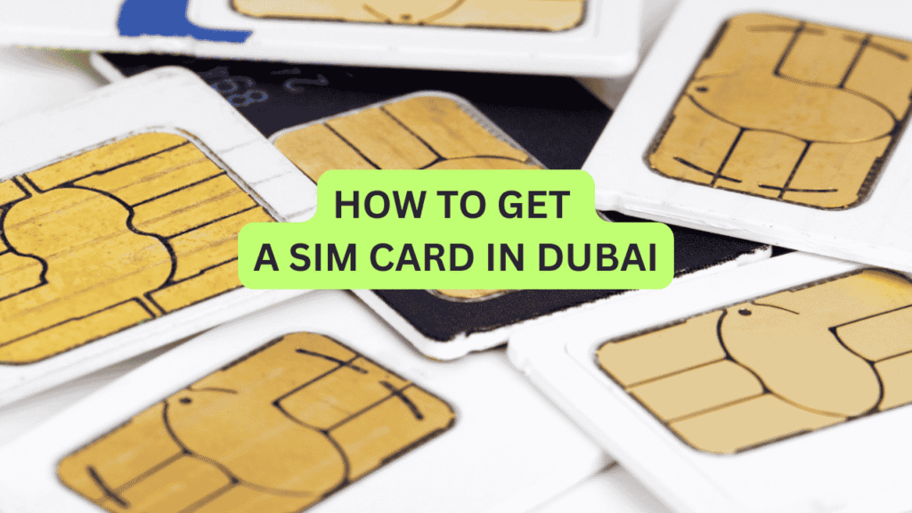 How to Get a SIM Card in Dubai