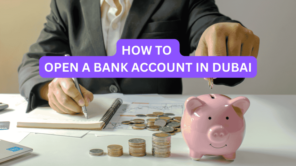 How to Open a Bank Account in Dubai